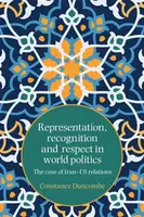 Representation, Recognition and Respect in World Politics - Constance Duncombe