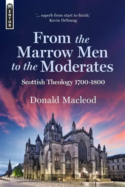 From the Marrow Men to the Moderates - Donald Macleod