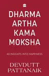 Dharma Artha Kama Moksha - Devdutt Pattanaik