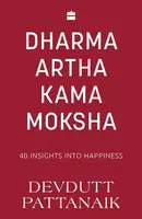 Dharma Artha Kama Moksha - Devdutt Pattanaik