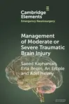 Management of Moderate or Severe Traumatic Brain Injury - Adel  Helmy, Saeed  Kayhanian, Erta  Beqiri, Ari  Ercole