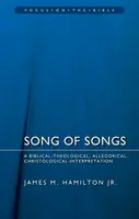 Song of Songs: A Biblical-Theological, Allegorical, Christological Interpretation - James M. Hamilton Jr.