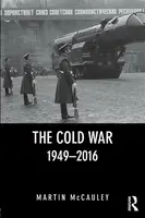 The Cold War 1949-2016 - Martin  Mccauley