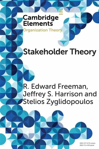 Stakeholder Theory - R. Edward Freeman, Jeffrey S.  Harrison, Stelios Zyglidopoulos