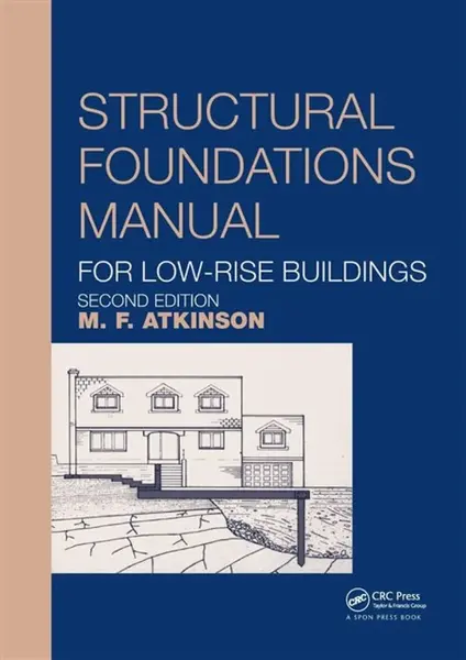 Structural Foundations Manual for Low-Rise Buildings - Michael Atkinson