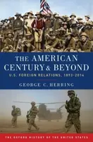 The American Century and Beyond - George C.  Herring
