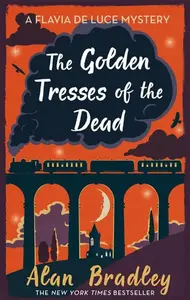 The Golden Tresses of the Dead - Alan Bradley
