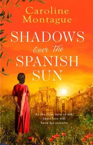 Shadows Over the Spanish Sun - Montague Caroline