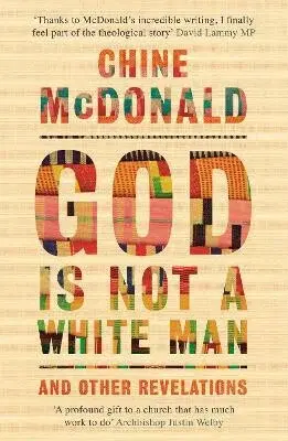 God Is Not a White Man: And Other Revelations - Chine McDonald