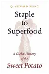 Staple to Superfood - Q. Edward Wang