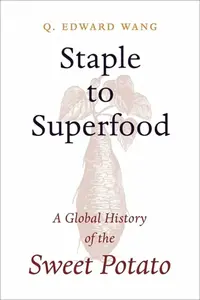 Staple to Superfood - Q. Edward Wang