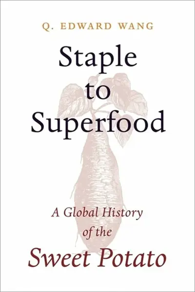 Staple to Superfood - Q. Edward Wang