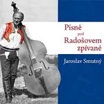 Jaroslav Smutný – Písně pod Radošovem zpívané CD