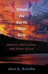 When the Earth Was New - Alex K. Ruuska