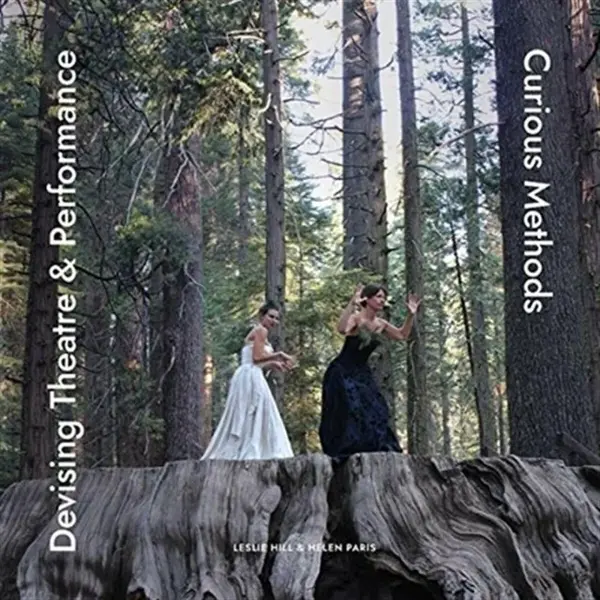 Devising Theatre and Performance - Helen Paris, Leslie Hill