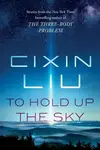 To Hold Up the Sky - Liou Cch'-Sin