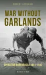 War Without Garlands - Robert J Kershaw