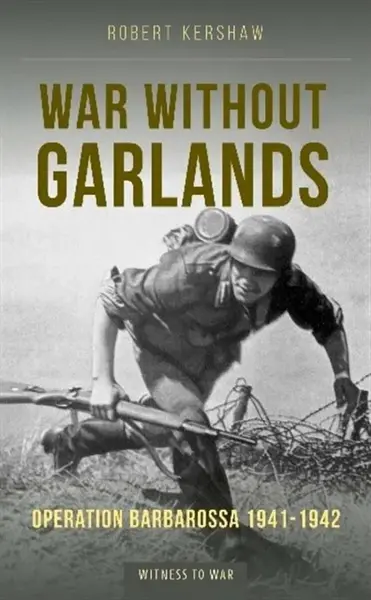 War Without Garlands - Robert J Kershaw