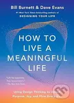 How to Live a Meaningful Life - Dave Evans, Bill Burnett