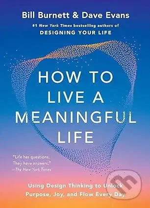 How to Live a Meaningful Life - Dave Evans, Bill Burnett