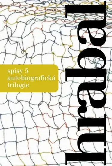 Spisy 5 - Autobiografická trilogie (poškozená) - Bohumil Hrabal