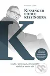 Kissinger podle Kissingera (Úvahy o diplomacii, strategickém výhledu a umění vést) - kniha z kategorie Politologie a politika
