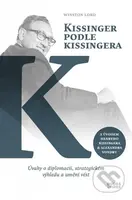 Kissinger podle Kissingera (Úvahy o diplomacii, strategickém výhledu a umění vést) - kniha z kategorie Politologie a politika