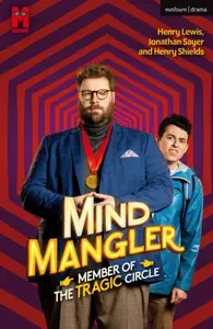 Mind Mangler: Member of the Tragic Circle - Jonathan Sayer, Henry Lewis, Henry Shields