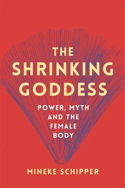 The Shrinking Goddess - Mineke Schipper