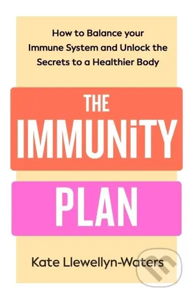 The Immunity Plan (How to Balance Your Immune System and Unlock the Secrets to a Healthier Body)