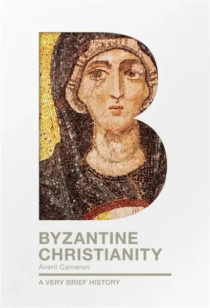 Byzantine Christianity - Prof. Dame Averil Cameron