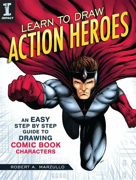 Learn To Draw Action Heroes - Robert A. Marzullo