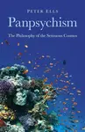 Panpsychism â€“ The Philosophy of the Sensuous Cosmos - Peter Ells