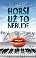 Horší už to nebude... (poškozená) - Iva Hlaváčková
