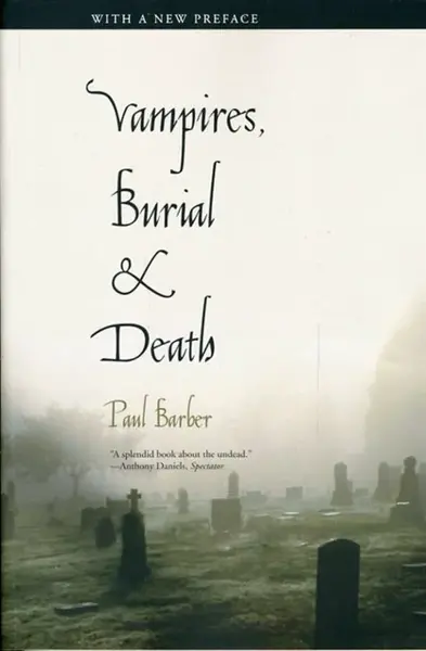 Vampires, Burial, and Death - Paul Barber