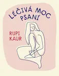 Léčivá moc psaní (poškozená) - Rupi Kaur