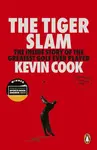 The Tiger Slam - Kevin Cook
