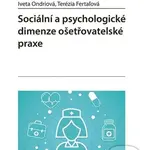Sociální a psychologické dimenze ošetřovatelské praxe - kniha z kategorie Sociální péče