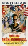 Poslední akční hrdinovia (Triumfy a pády kráľov hollywoodskych bitkárov)