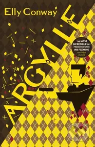 Argylle (The Explosive Spy Thriller That Inspired the new Matthew Vaughn film starring Henry Cavill and Bryce Dallas Howard) - kniha z kategorie…