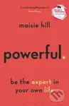 Powerful (Be the Expert in Your Own Life) - Maisie Hill - kniha z kategorie Humanitní a společenské vědy