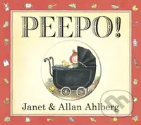 Peepo! (Board Book) - Allan Ahlberg, Janet Ahlberg - kniha z kategorie Pro děti