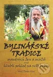 Bylinářské tradice (moudrých žen a mužů aneb hlubší pohled do světa bylin) - kniha z kategorie Domácí léčba