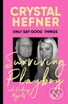 Only Say Good Things (Surviving Playboy and finding myself) - kniha z kategorie Životopisy, reportáže a myšlenky