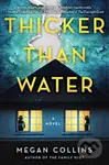 Thicker Than Water (A Novel) - Megan Collins