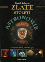 Zlaté století astronomie - Zdeněk Pokorný