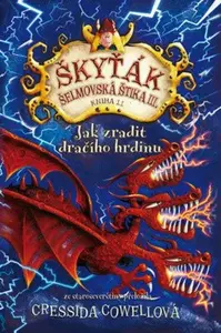 Jak zradit dračího hrdinu - Cressida Cowellová