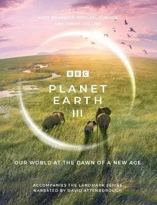 Planet Earth III - Michael Gunton, Jonny Keeling, Matt Brandon
