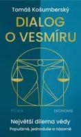 Dialog o vesmíru - Největší dilema vědy. Populárně, jednoduše a názorně - Tomáš Košumberský
