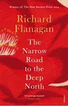 The Narrow Road to the Deep North - Richard Flanagan